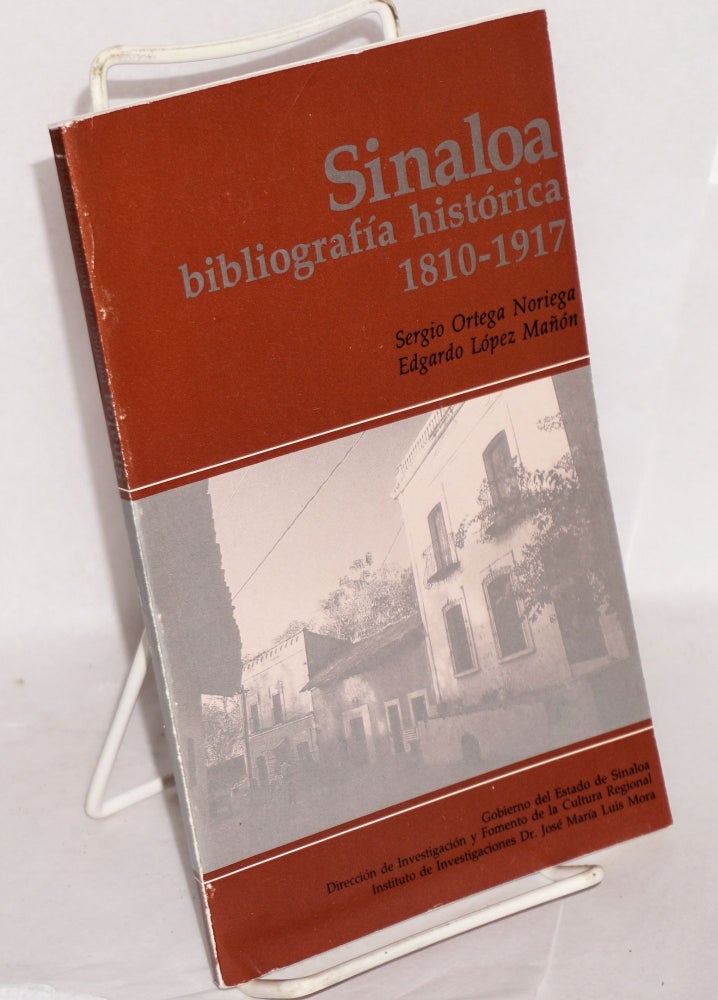 Cat.No: 216165 Sinaloa, bibliografia historica 1810 - 1917. Sergio Edgardo Lopez Manon Ortega Noriega, and.