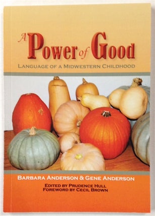 Cat.No: 216190 A power of good: language of a midwestern childhood. Barbara Anderson,...