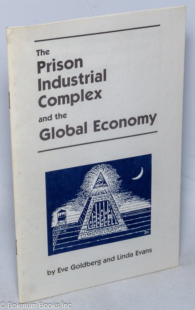 Cat.No: 216233 The Prison Industrial Complex and the Global Economy. Eve Goldberg, Linda Evans.