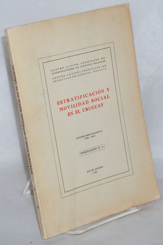Cat.No: 216252 Estratificacion y Movilidad Social en el Uruguay. Fuentes Bibliograficas (1880-1958). Isaac Ganon, director del Instituto de Ciencias Sociales.
