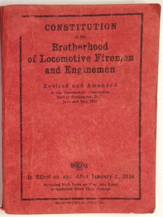 Cat.No: 216273 Constitution of the Brotherhood of Locomotive Firemen and Enginemen....