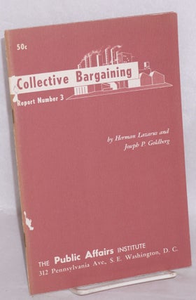 Cat.No: 21628 The role of collective bargaining in a democracy. Herman Lazarus, Joseph P....