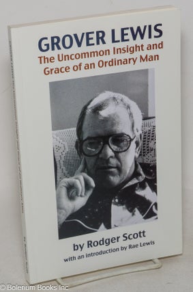 Cat.No: 216283 Grover Lewis: The uncommon insight and grace of an ordinary man. Rodger Scott