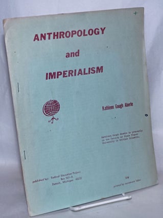 Cat.No: 216336 Anthropology and imperialism, new proposals for anthropologists. Kathleen...