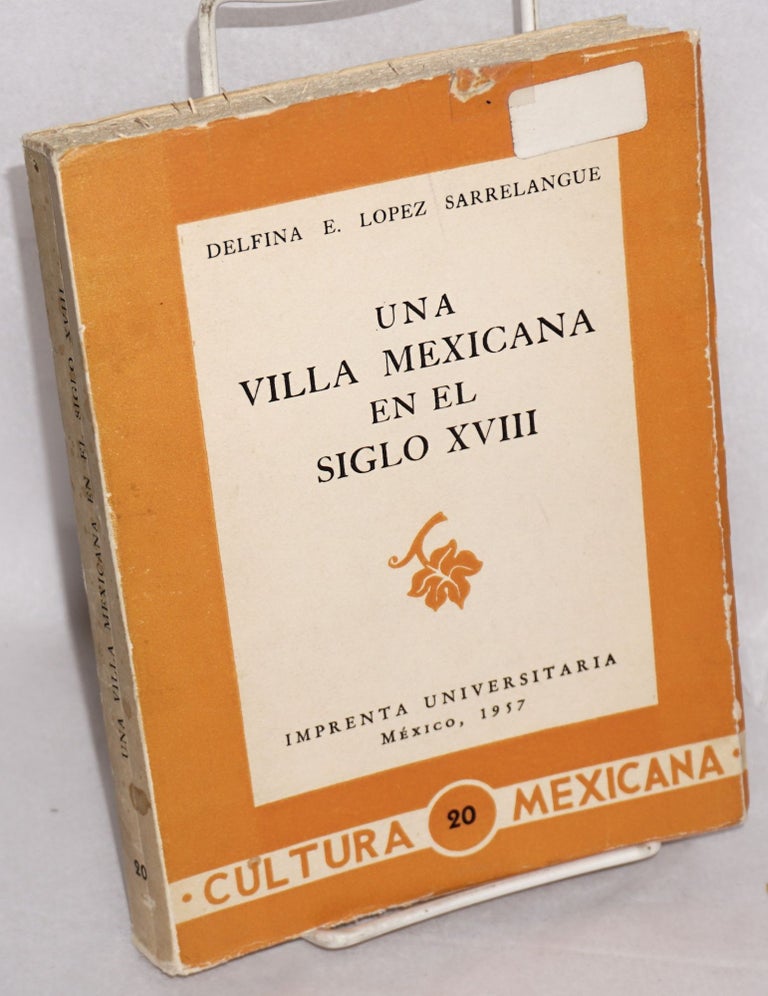 Cat.No: 216449 Una Villa Mexicana en el Siglo XVIII. Delfina E. Lopez Sarrelangue.