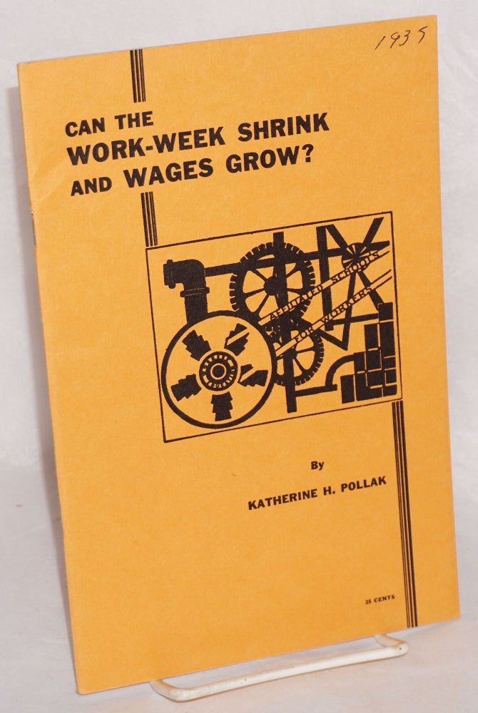 Cat.No: 21650 Can the work-week shrink and wages grow? Present problems in the light of the past. Katherine H. Pollak.