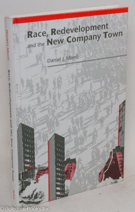Cat.No: 216502 Race, redevelopment, and the new company town. Daniel J. Monti