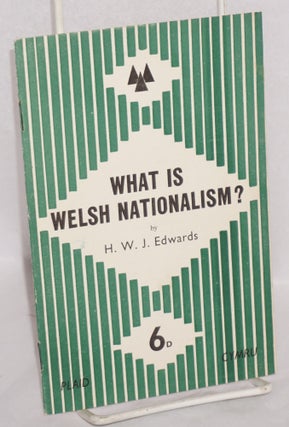 Cat.No: 216583 What is Welsh nationalism? H. W. J. Edwards