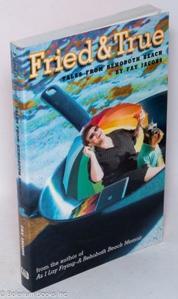 Cat.No: 216618 Fried and True: tales from Rehoboth Beach. Fay Jacobs