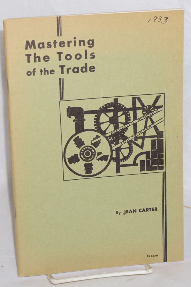 Cat.No: 21669 Mastering the Tools of the Trade: suggestive material for experimental use in the teaching of English in workers' classes. Revised 1932. Jean Carter.