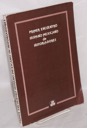 Cat.No: 216753 Primer Encuentro Hispano-Mexicano de Historiadores. Madrid, 7-12 noviembre...