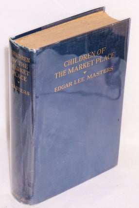 Cat.No: 216908 Children of the Marketplace. Edgar Lee Masters