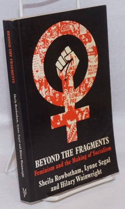 Cat.No: 216944 Beyond the fragments, feminism and the making of socialism. Sheila...