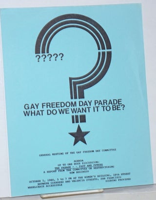 Cat.No: 217165 Gay Freedom Day Parade. What do we want it to be? [handbill