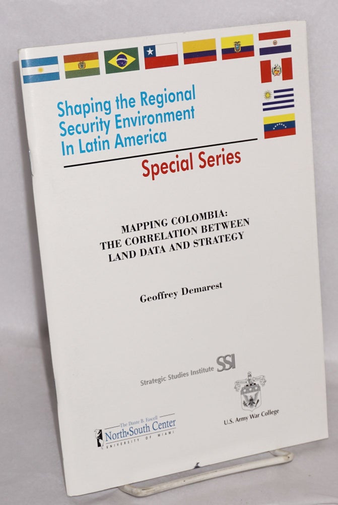 Cat.No: 217192 Mapping Colombia: the Correlation between Land Data and Strategy. Geoffrey Demarest.