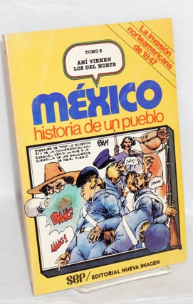 Cat.No: 217193 Mexico: historia de un pueblo; Tomo 8, Ahi vienen los del norte. La...