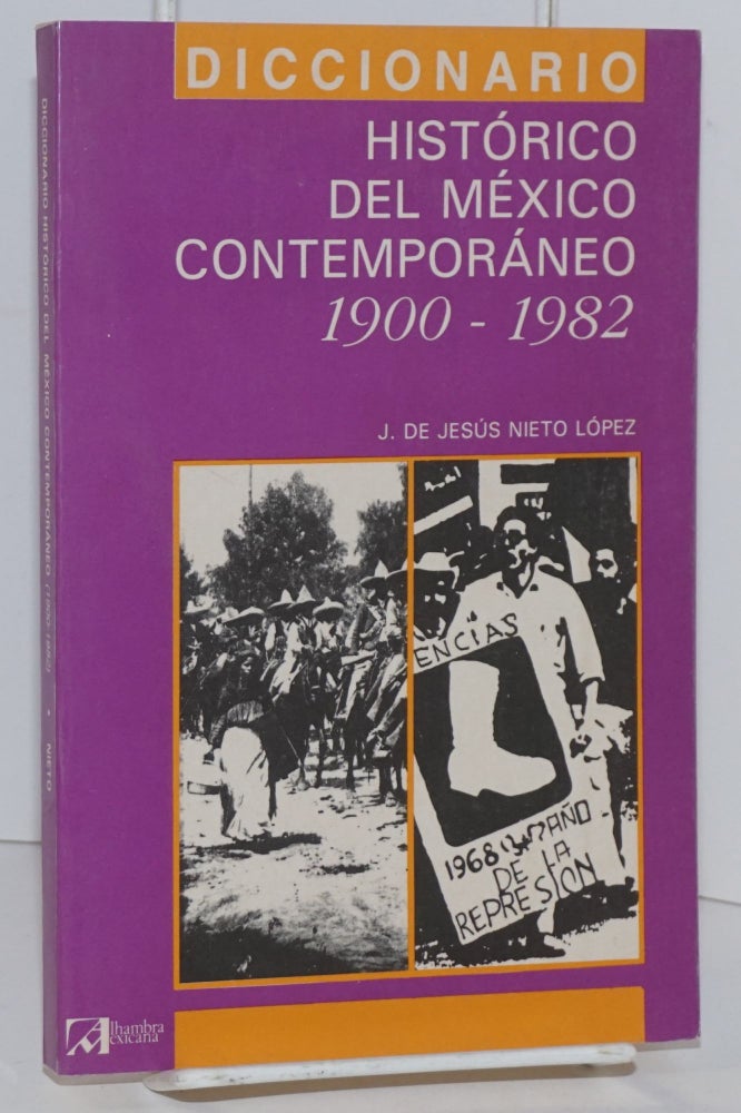 Cat.No: 217196 Diccionario historico del Mexico contemporaneo (1900-1982). J. de Jesus Nieto Lopez.