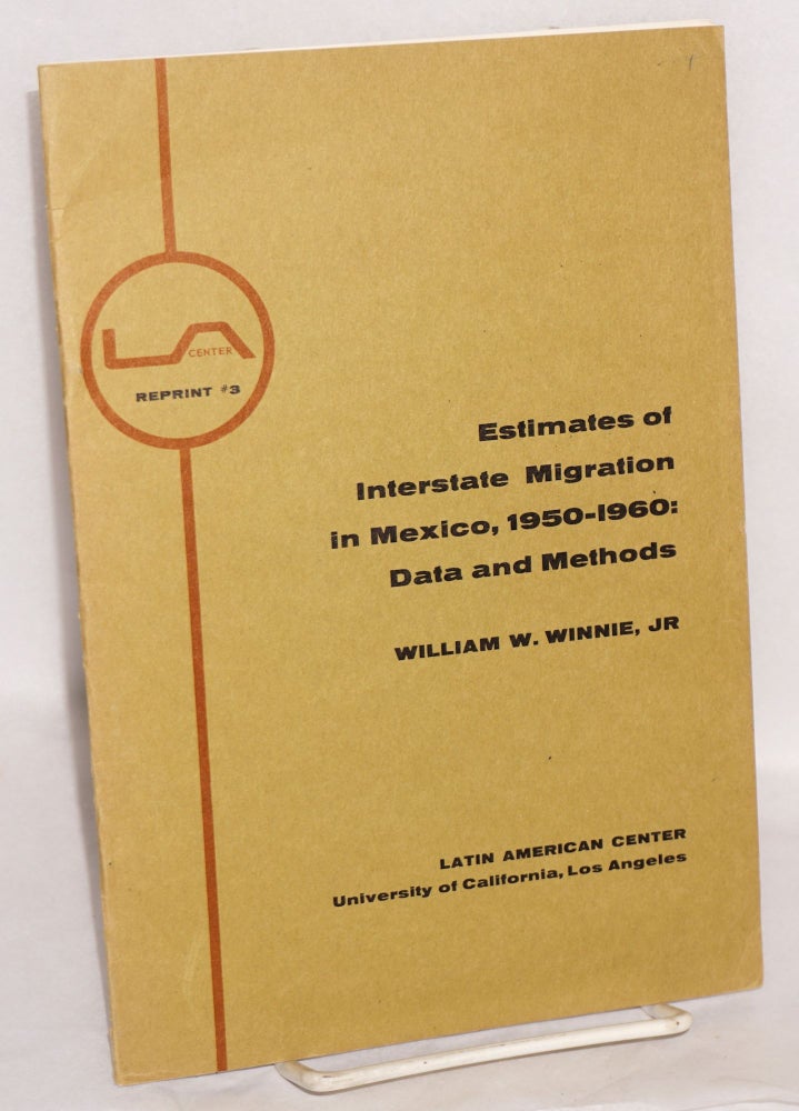 Cat.No: 217197 Estimates of Interstate Migration in Mexico, 1950-1960: Data and Methods. Reprinted from Antropologica no. 14, Caracas, June 1965. William W. Winnie, Jr.