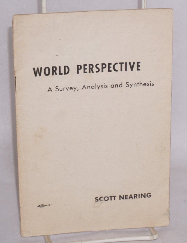 Cat.No: 217313 World Perspective A Survey, Analysis and Synthesis. Scott Nearing.