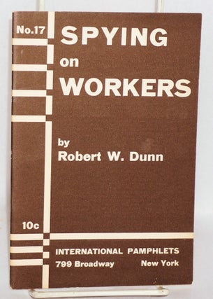Cat.No: 217375 Spying on Workers. Robert W. Dunn