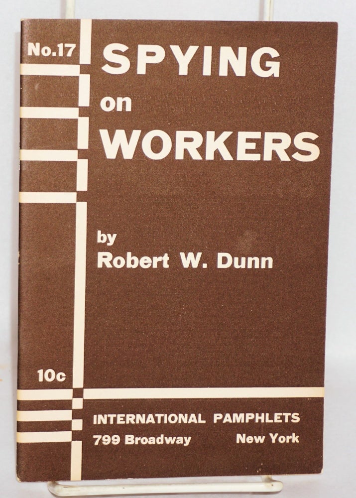Cat.No: 217375 Spying on Workers. Robert W. Dunn.