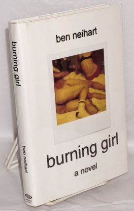 Cat.No: 217429 Burning Girl: a novel. Ben Neihart