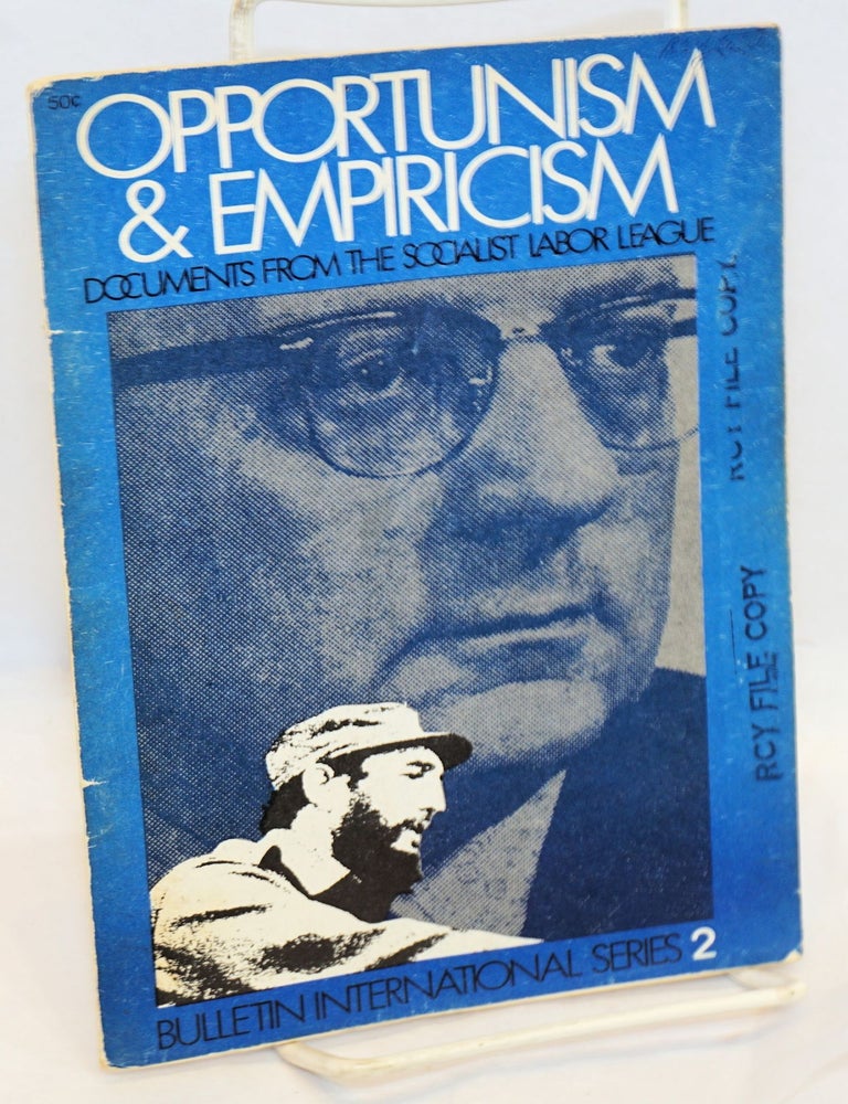 Cat.No: 217515 Opportunism and empiricism: Documents from the Socialist Labor League. National Committee Socialist Labor League, Tim Wohlforth.