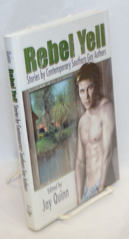 Cat.No: 217540 Rebel Yell: stories by contemporary southern gay men. Jay Quinn, John Trumbo Robin Lippincott.