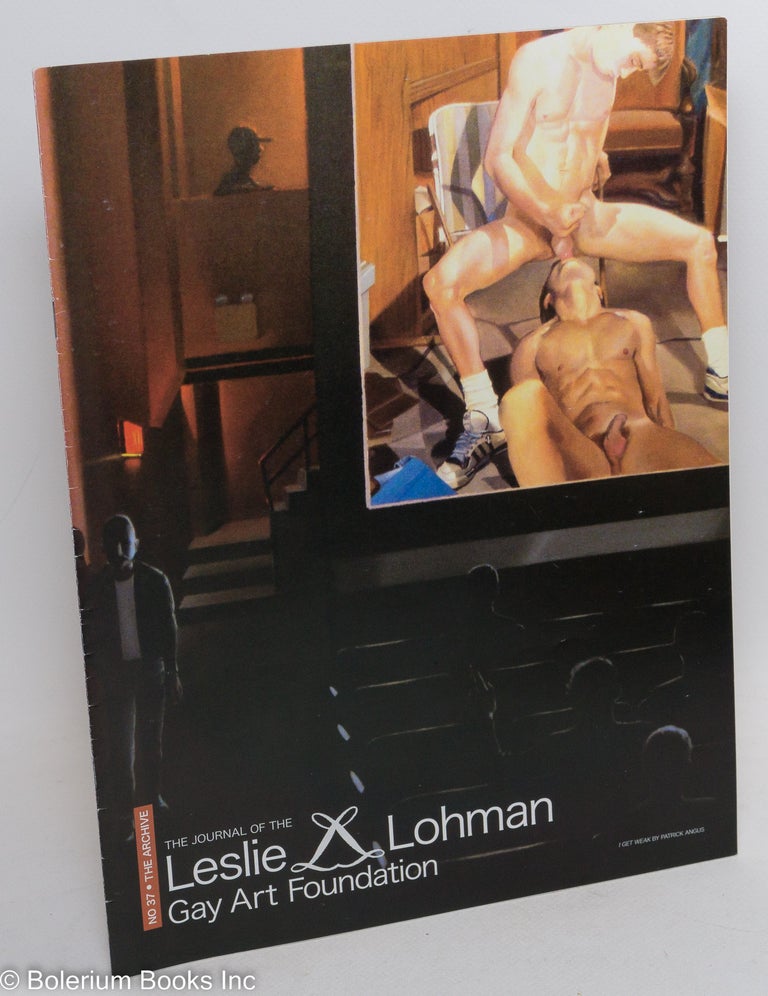 Cat.No: 217690 The Archive: the journal of The Leslie/Lohman Gay Art Foundation; #37. Ilana Eloit, Jonathan Weinberg Sur Rodney, Cass Bird, Wayne Snellen.