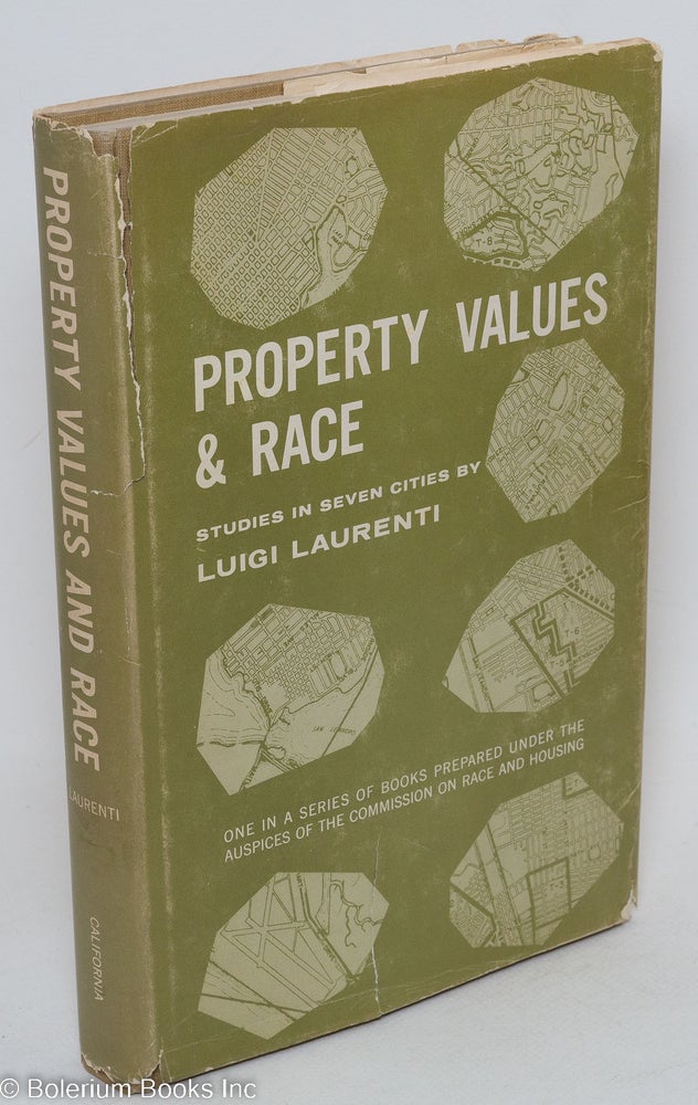 Cat.No: 21770 Property values and race; studies in seven cities. Special research report to the Commission on Race and Housing. Luigi Laurenti.