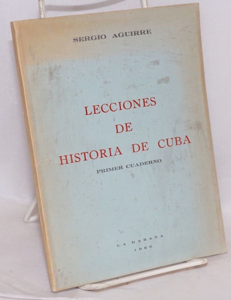 Cat.No: 217702 Lecciones de Historia de Cuba (primer cuaderno). Sergio Aguirre.