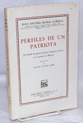 Cat.No: 217731 Perfiles de un Patriota (La huella del general Ignacio Pesqueira Garcia en...