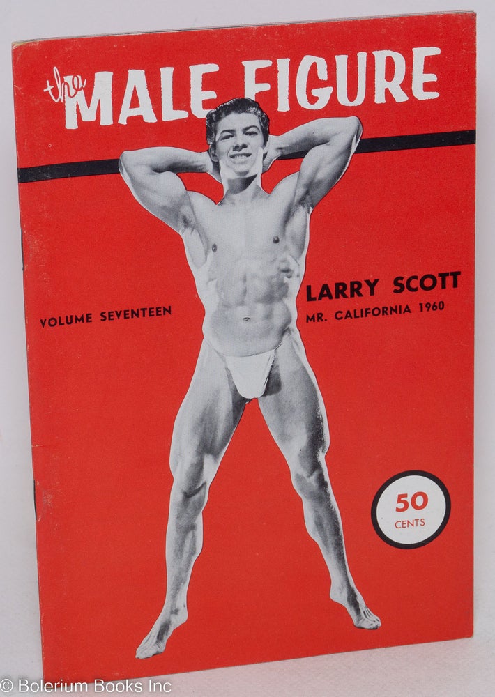 Cat.No: 217784 The Male Figure: vol. 17; Larry Scott, Mr. California 1960. Ralph Burkey Bruce of Los Angeles Larry Scott, Sam Pierre, Buddy Johns, aka Bruce Bellas.