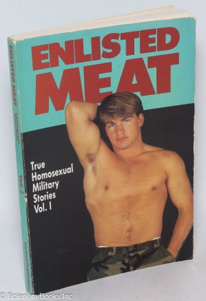 Cat.No: 217829 Enlisted Meat: true homosexual military stories, volume 1. Winston Leyland