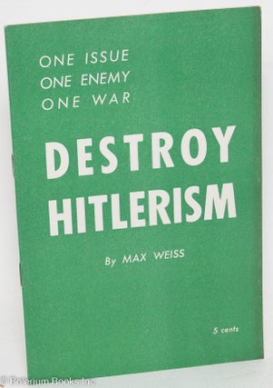 Cat.No: 217856 Destroy Hitlerism. Max Weiss