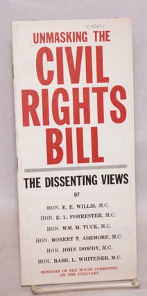 Cat.No: 217857 Unmasking the Civil Rights Bill: The Dissenting Views of Hon. E.E. Willis,...