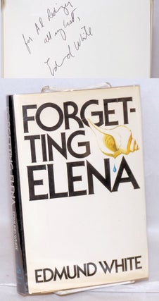 Cat.No: 217874 Forgetting Elena a novel [inscribed & signed]. Edmund White
