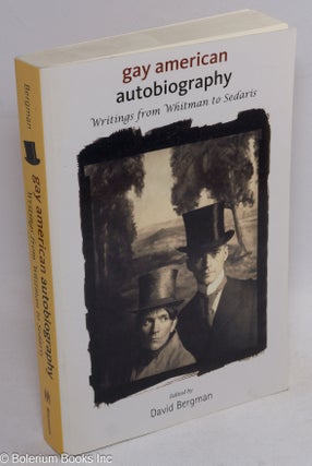 Cat.No: 218043 Gay American Autobiography: writings from Whitman to Sedaris. David...