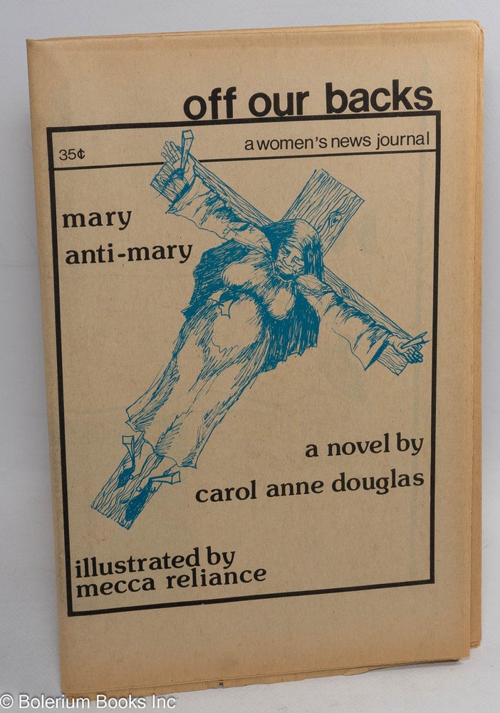 Cat.No: 218240 Off Our Backs: a women's news journal; vol. 4, #1, November, 1973 "Mary anti-Mary", a novel. Carol Anne Douglas, Mecca Reliance.