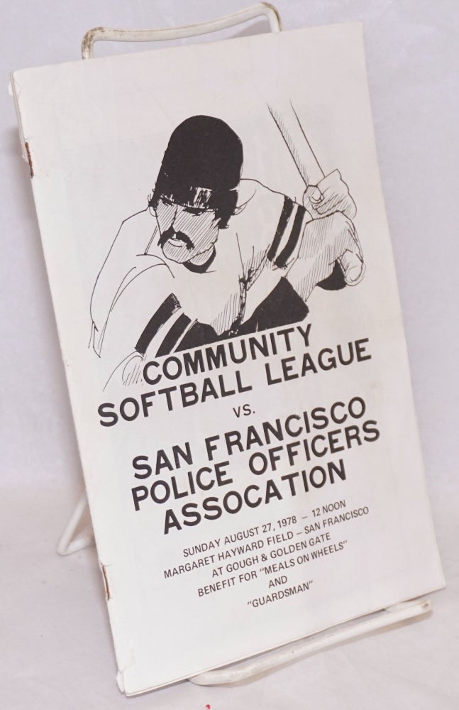 Cat.No: 218286 Community Softball League vs. San Francisco Police Officers Association Sunday August 27, 1978 - 12 noon, Margaret Hayward Field - San Francisco at Gough & Golden Gate, benefit for "Meals on Wheels" and "Guardsman"