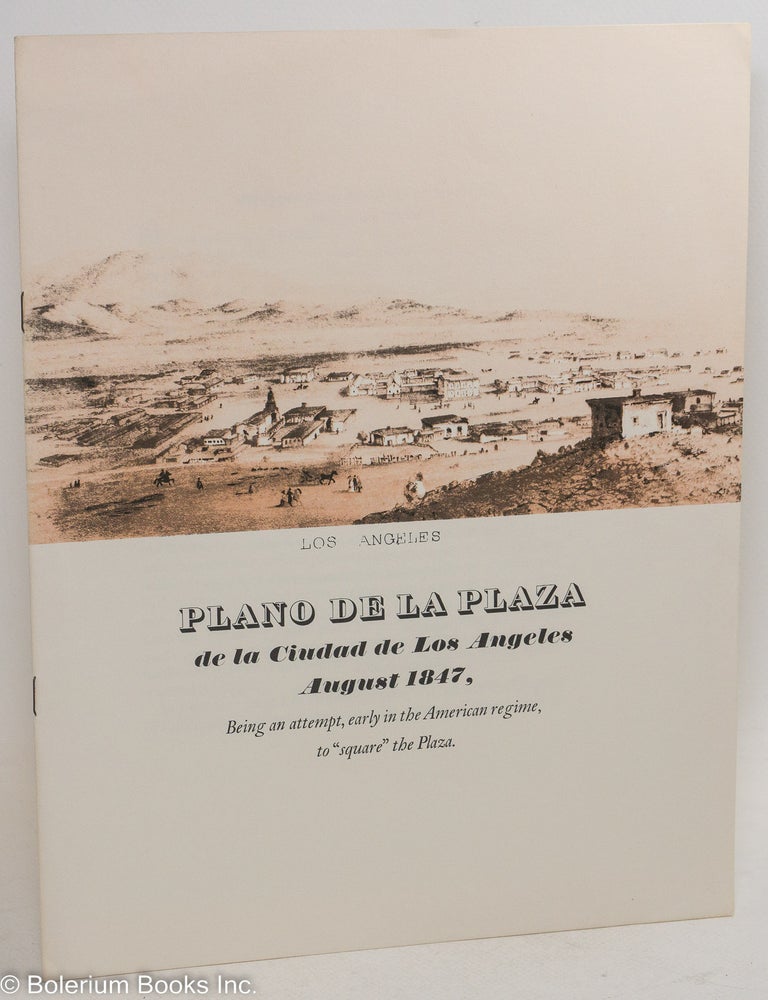 Cat.No: 218314 Plano De La Plaza de la Ciudad de Los Angeles August 1847, being an attempt, early in the American regime, to "square" the Plaza, a codicil to The Maps and Surveys of the Pueblo Lands of Los Angeles. Neal Harlow.
