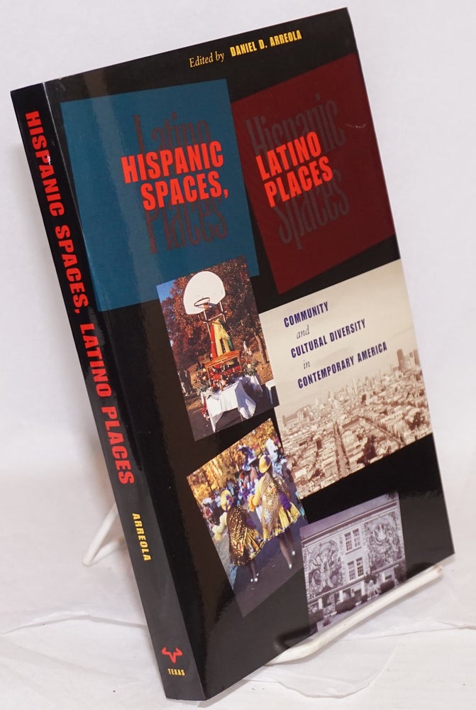 Cat.No: 218317 Hispanic Spaces, Latino Places: community and cultural diversity in contemporary America. Daniel D. Arreola.