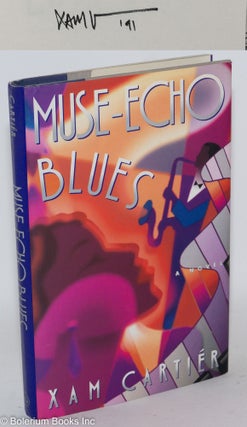 Cat.No: 218331 Muse-echo Blues: a novel [signed]. Xam Wilson Cartiér