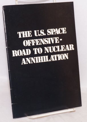 Cat.No: 218436 The U.S. space offensive - road to nuclear annihilation. World Peace Council