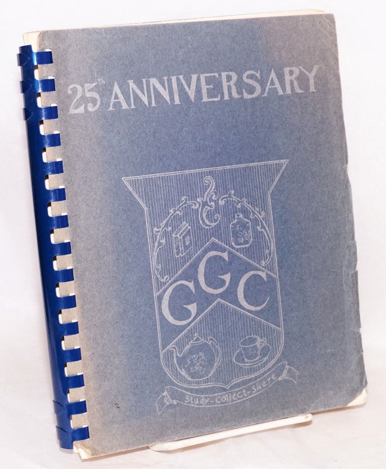 Cat.No: 218438 25th Anniversary GGC [Golden Gate Collectors], study - collect - share. [cover title]. Anna Maude Stuart, comp.