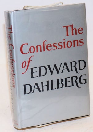 Cat.No: 21850 The Confessions of Edward Dahlberg. Edward Dahlberg