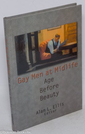 Cat.No: 218536 Gay Men at Midlife: age before beauty. Alan L. Ellis, PhD, Tom Moon Albert...