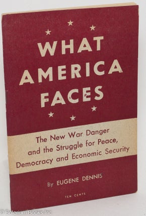 Cat.No: 21854 What America faces: the new war danger and the struggle for peace,...