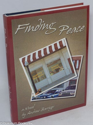 Cat.No: 218556 Finding Peace: a novel. Andrew Barriger