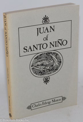 Cat.No: 218619 Juan of Santo Nino. An Authentic Account of Pioneer Life in New Mexico...